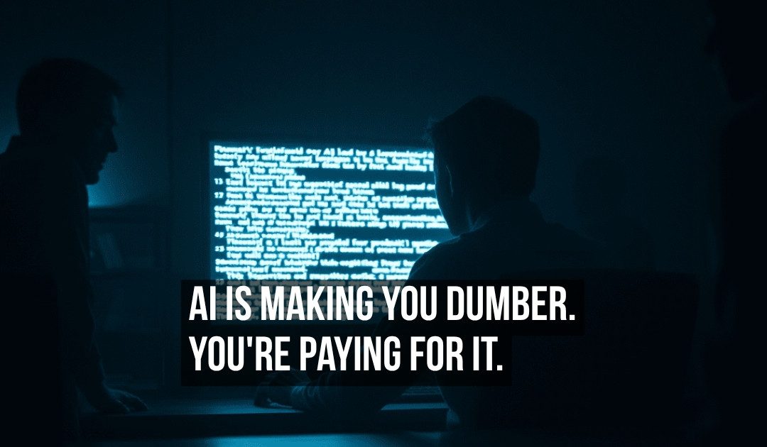 AI Is Quietly Eroding Your Ability to Think and You Are Paying for the Privilege