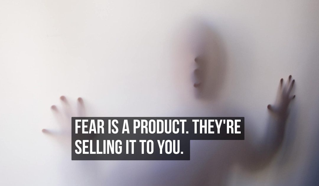The Fear Economy Keeps You Permanently Terrified of Unlikely Dangers and Sells You the Cure for Both
