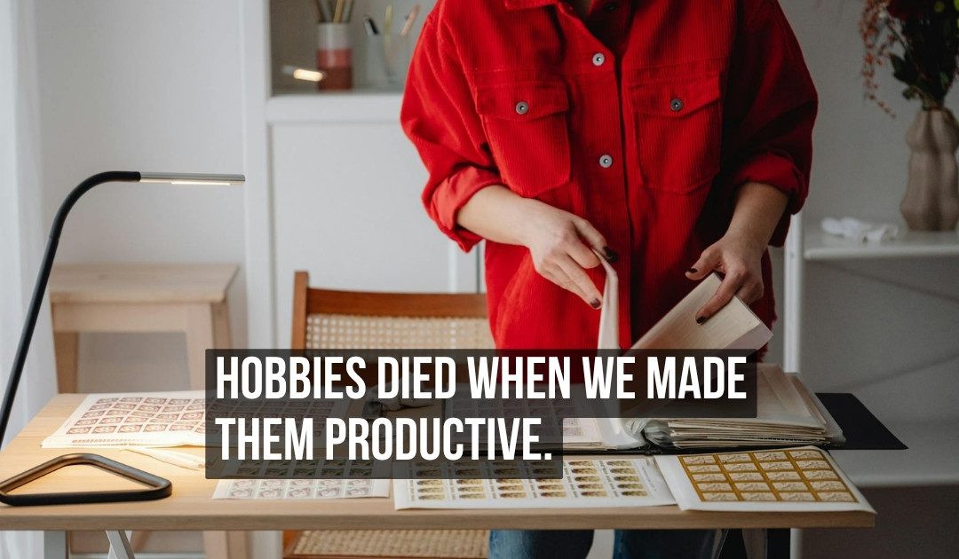 Hobbies Died the Moment We Turned Them Into Side Hustles and Left Nowhere to Just Be Bad at Something