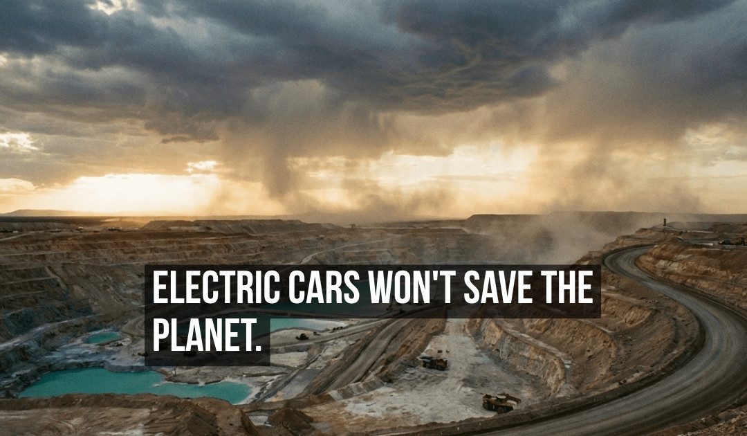 Electric Cars Are Not Going to Save the Planet — They Were Designed to Save the Car Industry Instead