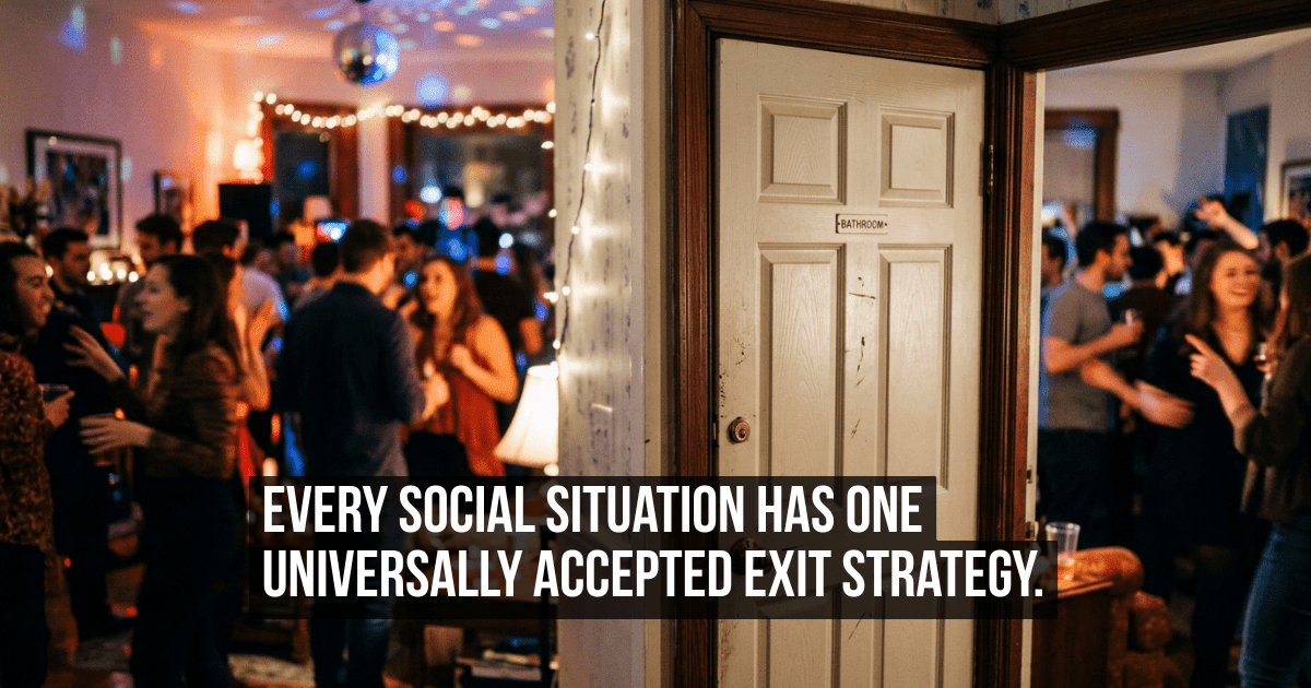 The Bathroom Break Is the Only Socially Acceptable Exit From Any Situation