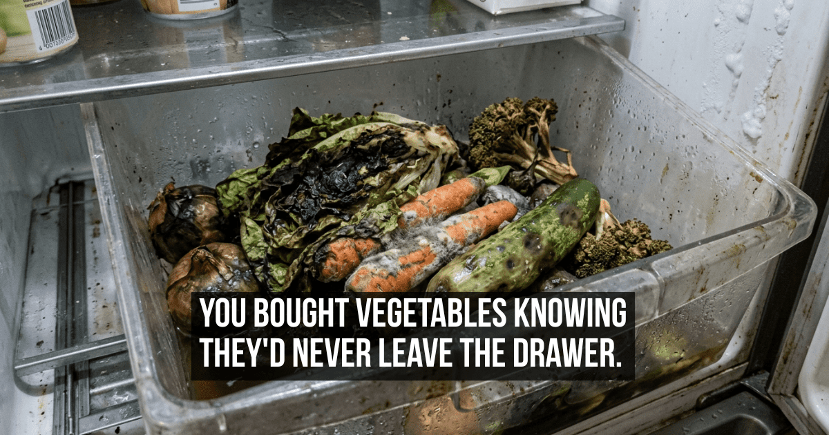 You Buy Vegetables Every Week Already Knowing You Will Not Actually Eat Them