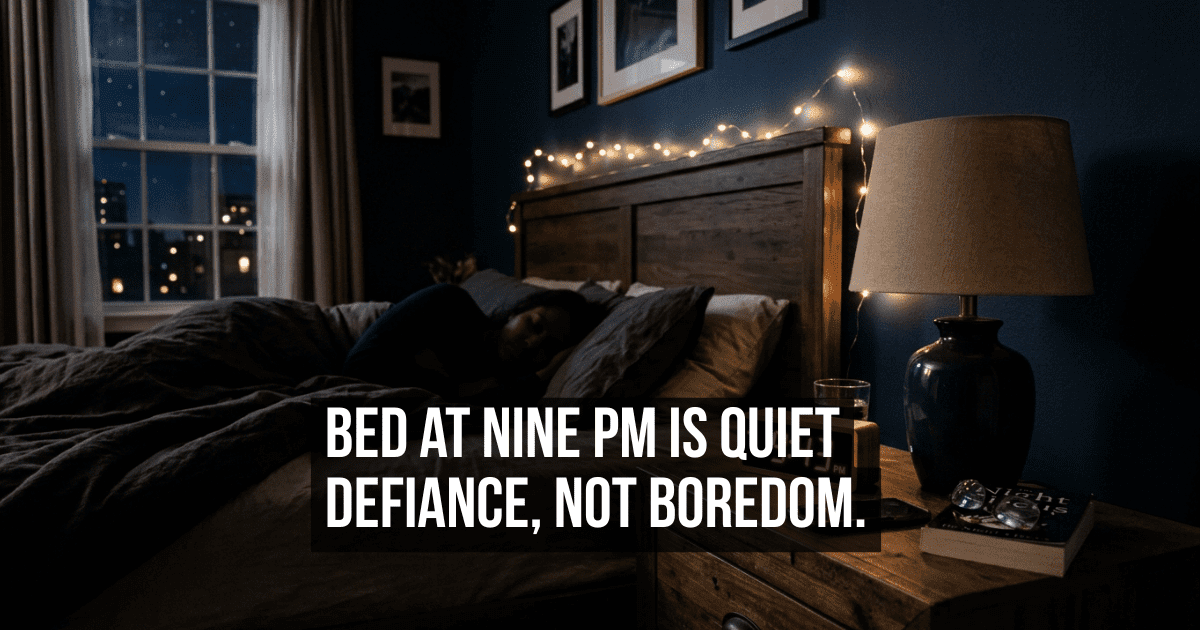 Going to Bed Before Ten Is Not Boring It Is Quietly Defiant