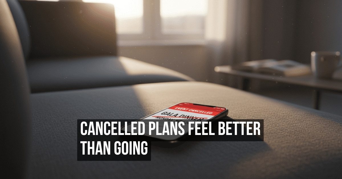 That Specific Relief When Plans You Were Dreading Get Cancelled Last Minute