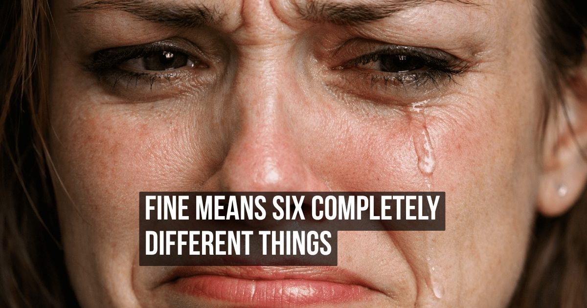 Why Saying I Am Fine Is the Most Psychologically Complex Sentence You Speak